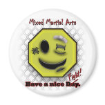 MMA Smile, Have a NIce Day/Fight magnets