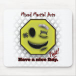 MMA Smile, Have a NIce Day/Fight Mouse Mats