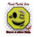 MMA Smile, Have a NIce Day/Fight t-shirts