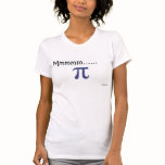 Mmmm.....pi! t-shirts
