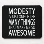Modesty Makes Me Awesome mousepads