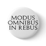 Modus Omnibus In Rebus Pinback Button