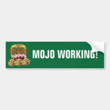Mojo Fast Luck  Mojo Workin! Bumper Stickers