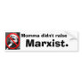 Momma didn't raise no, Marxist. Bumper Stickers