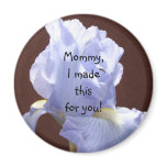 Mommy I made this for you! magnet Blue Iris Flower