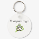 Mommy needs coffee keychains