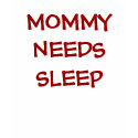 MOMMY NEEDS SLEEP Nightie t-shirts