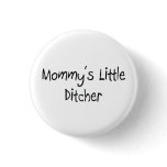Mommys Little Ditcher buttons
