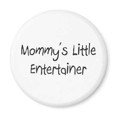 Mommys Little Entertainer Magnets by tshirtshirts