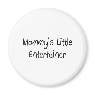 Mommys Little Entertainer Refrigerator Magnet by tshirtshirts