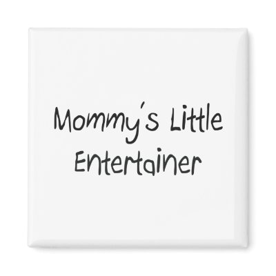 Mommys Little Entertainer Refrigerator Magnets by tshirtshirts