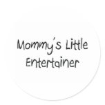 Mommys Little Entertainer stickers