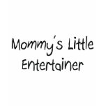Mommys Little Entertainer t-shirts