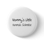 Mommys Little Forensic Scientist buttons