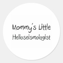 Mommys Little Helioseismologist Round Stickers