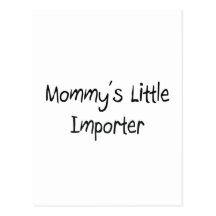 Mommys Little Importer Post Cards