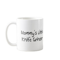Mommys Little Knife Grinder mugs