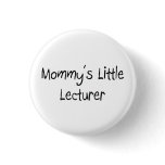 Mommys Little Lecturer buttons