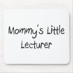 Mommys Little Lecturer mousepads