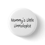 Mommys Little Limnologist buttons