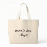 Mommys Little Lobbyist bags