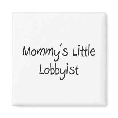 Mommys Little Lobbyist Magnets by tshirtshirts