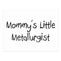 Mommys Little Metallurgist Postcards