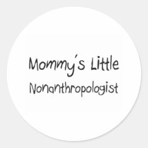 Mommys Little Nonanthropologist Round Stickers