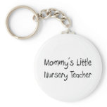 Mommys Little Nursery Teacher keychains