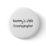 Mommys Little Oceanographer buttons