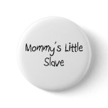 Mommys Little Slave buttons