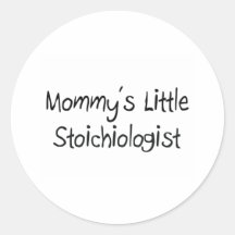 Mommys Little Stoichiologist Round Sticker