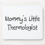 Mommys Little Thermologist mousepads