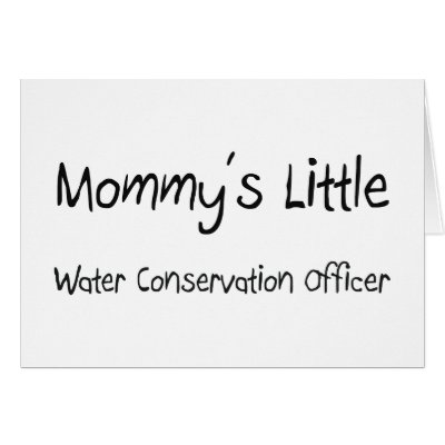 Mommys Little Water Conservation Officer Card by tshirtshirts
