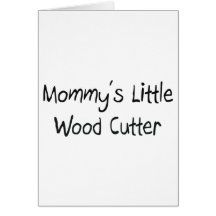 Mommys Little Wood Cutter Greeting Card