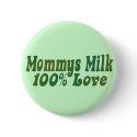 Mommys Milk is LOVE buttons
