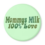 Mommys Milk is LOVE magnets
