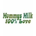 Mommys Milk is LOVE t-shirts