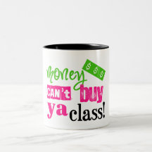 Money Can't Buy ya Class Mug