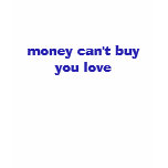 Money cant buy you love womens vest tee shirts