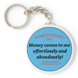 Money Comes To Me Easily And Effortlessly Key Chain
