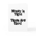 Money Is TightTimes Are Hard cards