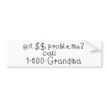 Money problems call grandma bumper stickers