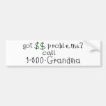 Money problems call grandma bumper stickers