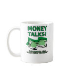 Money Talks Funny Mug