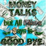 Money Talks, Mine Says Good Bye photo sculptures