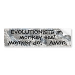 Monkey see, monkey do! bumper stickers