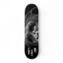 MONKEYS ALWAYS LOOK Taunting Skateboard Deck