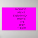MONKEYS ARE THE ONLY THING posters