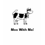 Moo With Me! t-shirts